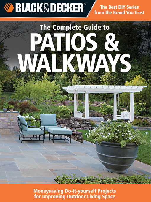 The Complete Guide to Patios & Walkways (eBook): Money-Saving Do-It-Yourself Projects for Improving Outdoor Living Space